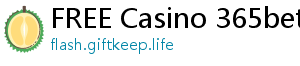 FREE Casino 365bet link